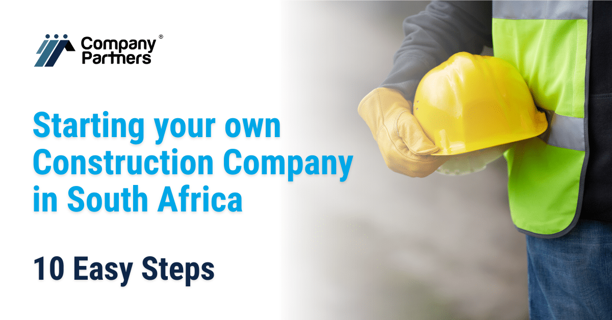 Learn how to starting your own construction company in South Africa in 10 easy steps, from the experts at Company Partners.